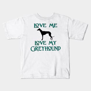 Love Me, Love My Greyhound Kids T-Shirt